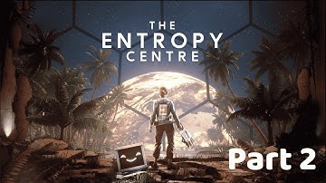 The Entropy Centre - Part 002