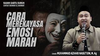 HOW TO MANAGE ANGER | USTADZ MUHAMMAD AZHARI NASUTION, M.Ag