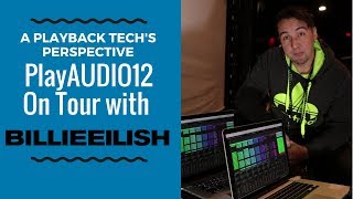 PlayAUDIO12 on tour with Billie Eilish - A Playback Tech's Perspective