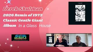 Gentle Giant's Derek Shulman Discusses the new 2026 remix of classic 1973 album 'In a Glass House'