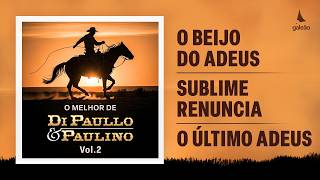 Di Paullo & Paulino - 'O Beijo do Adeus / Sublime Renúncia / Último Adeus'
