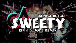 VIRAL TIK TOK‼️DJ SWEETY // FULL BASS // RIFIN D_JOKS REMIX TERBARU