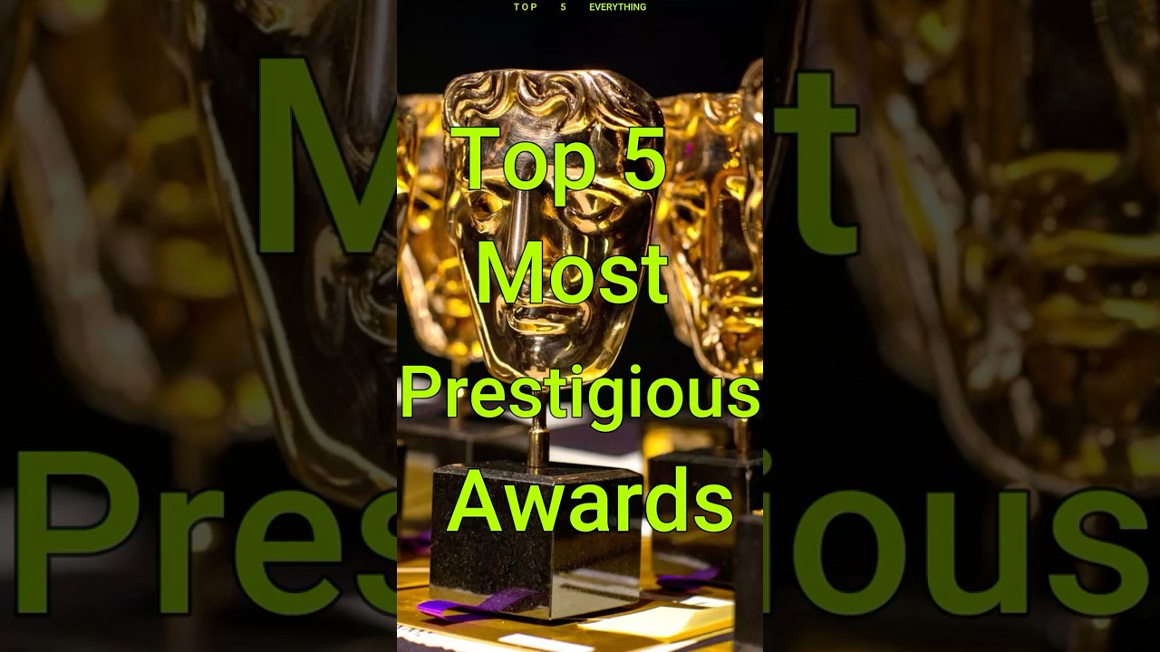 Top 5 Most Prestigious Awards 