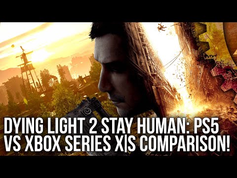 Digital Foundry: анализ Dying Light 2 на Xbox Series X | S и Playstation 5 - 60 FPS только в 1080p: с сайта NEWXBOXONE.RU