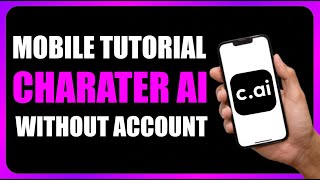 How to Use Character AI Without Account on Mobile