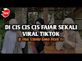 DJ CIS CIS FAJAR SEKALI VIRAL TIKTOK FULL BASS TERBARU 2024