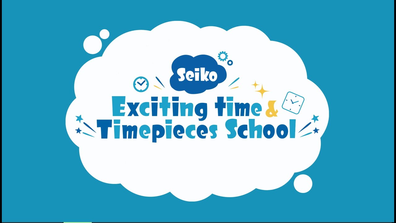 Seiko Exciting Time & Timepieces School - YouTube