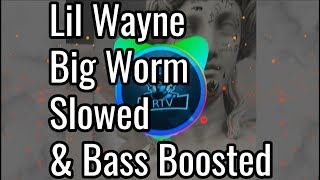 Lil Wayne - Big Worm | Slowed & Bass Boosted
