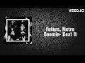 Future, Metro Boomin- Beat it [Lyrics]