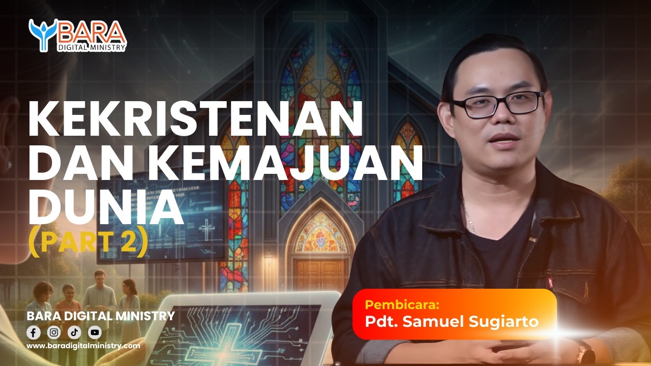Kekristenan dan Kemajuan Dunia Part 2 | Pdt. Samuel Sugiarto