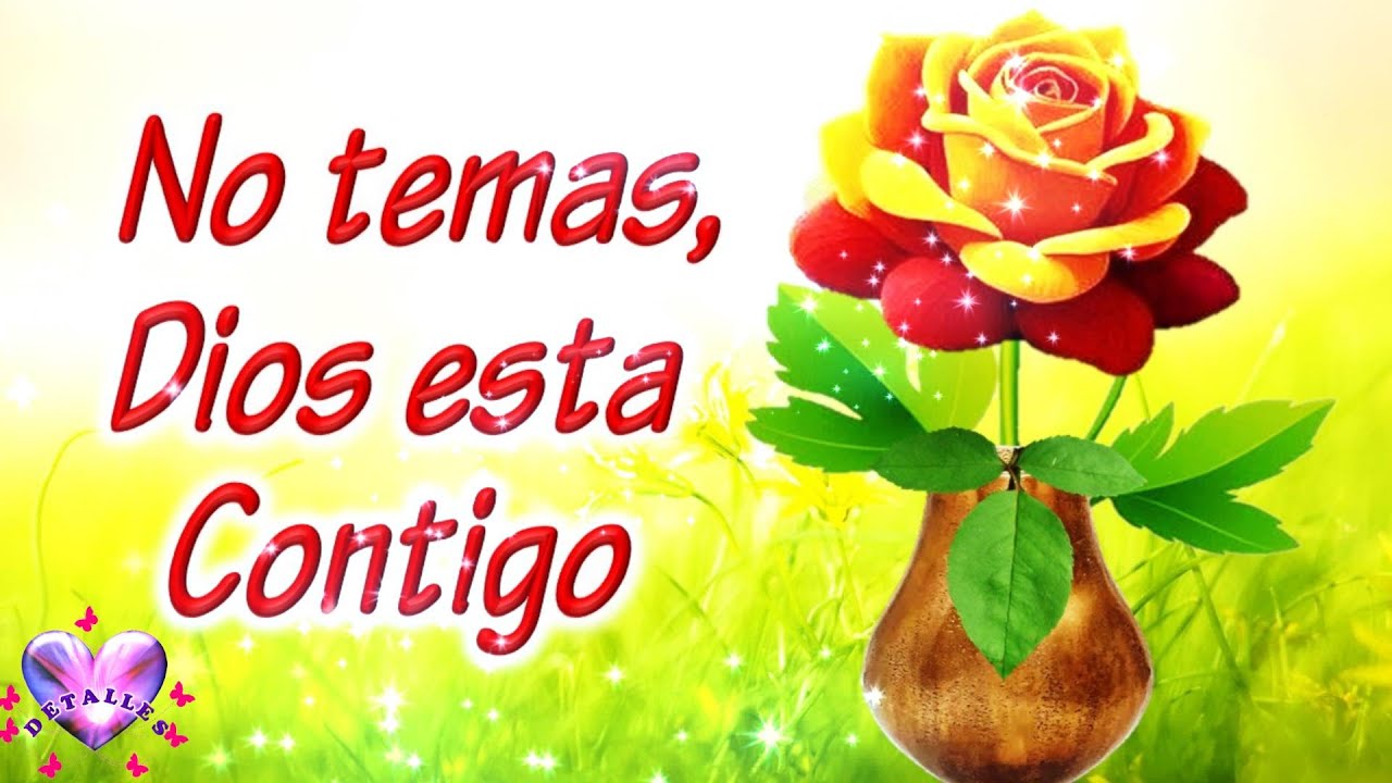 No temas Dios esta contigo, Lindo mensaje para ti, lindas palabras y ...