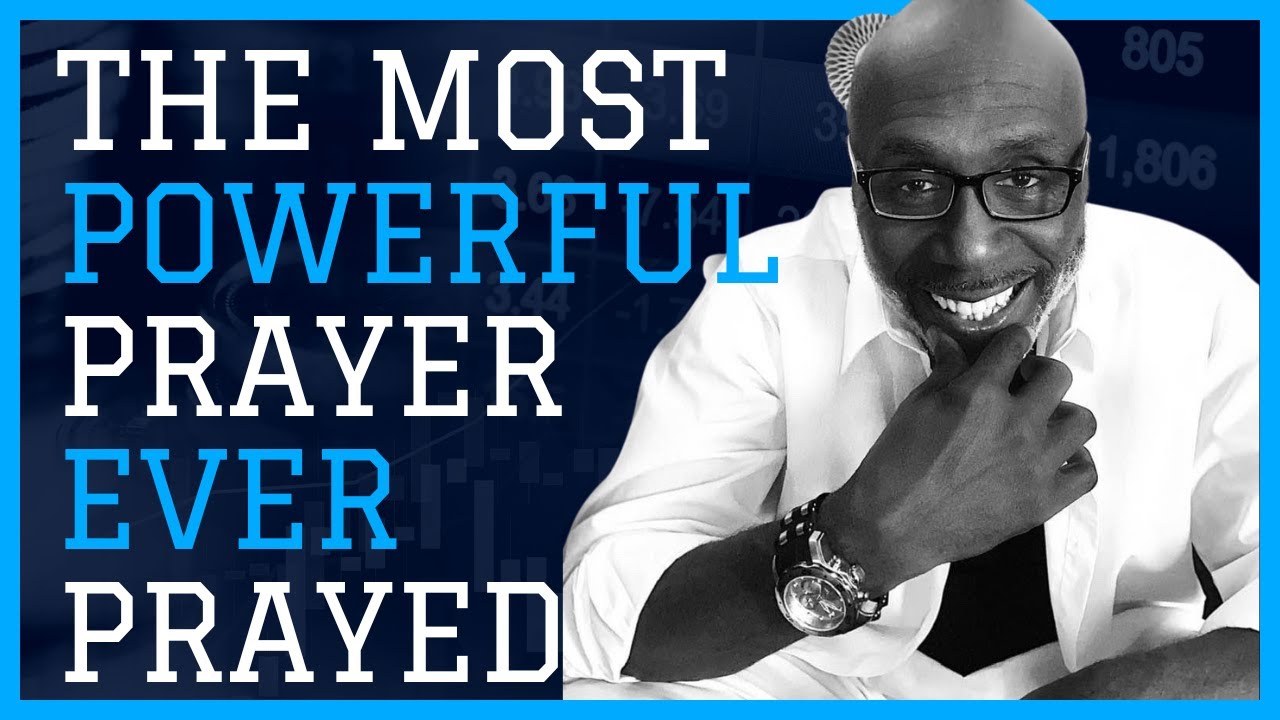 The most POWERFUL Prayer EVER Prayed - YouTube