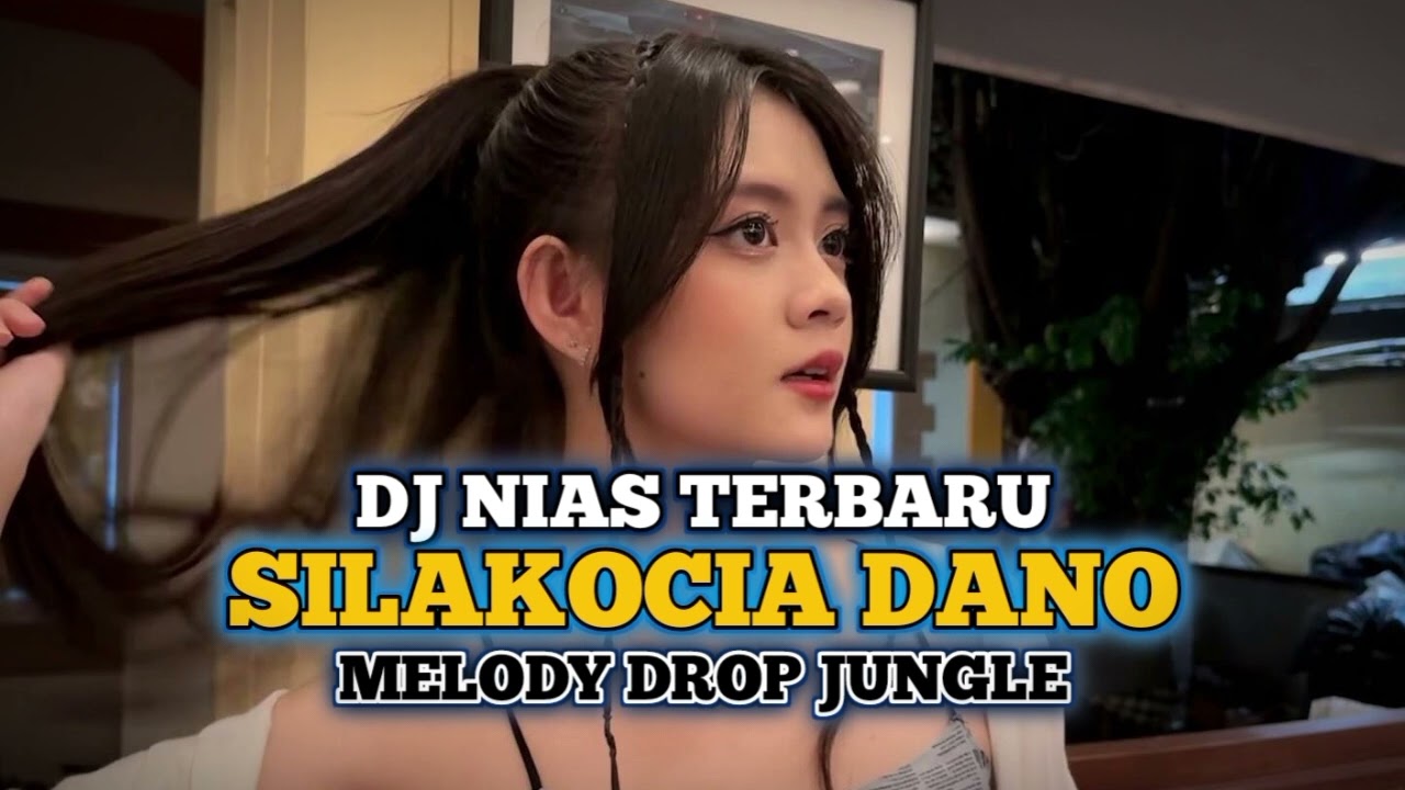 DJ NIAS TERBARU SILAKOCIA DANO VOC. ROCKY DUHA MELODY DROP JUNGLE