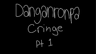 Danganronpa Cringe That I Found on Reddit (part 1)