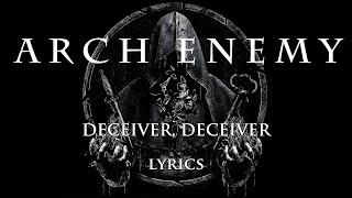 ARCH ENEMY – Deceiver, Deceiver (Lyrics Video)