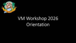 2026 VM Workshop Orientation