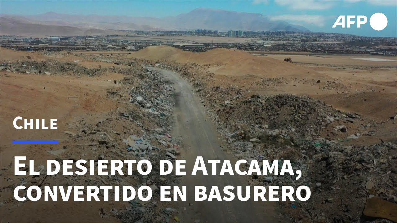 El desierto de Atacama, un ecosistema vulnerable convertido en basural ...