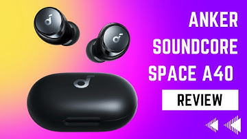 Anker Soundcore Space A40: Affordable and Impressive Sound Quality