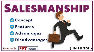 SALESMANSHIP in Hindi | Concept, Features, Advantages & Disadvantages | Sales Management | BBA/MBA