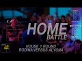 HOME BATTLE HOUSE ROUND 1 RODINA VERSUS ALYONA HOME BATTLE HOUSE ROUND 1 RODINA VERSUS ALYONA