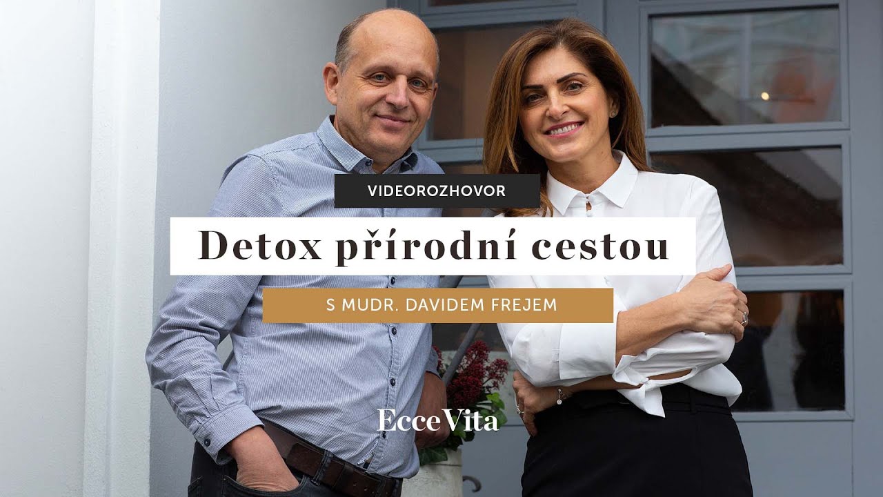 Vše o detoxu těla s MUDr. Davidem Frejem | Rozhovor Ecce Vita