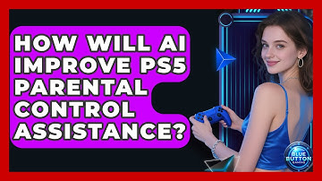 How Will AI Improve PS5 Parental Control Assistance? - Blue Button Gaming