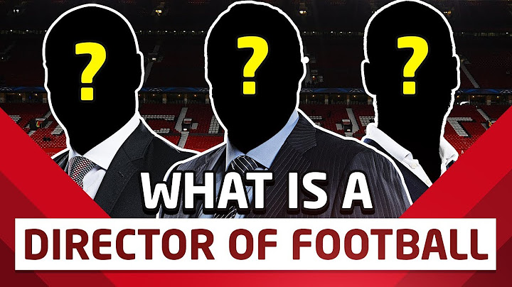What Is A Director Of Football? Manchester United's New Appointment Explained