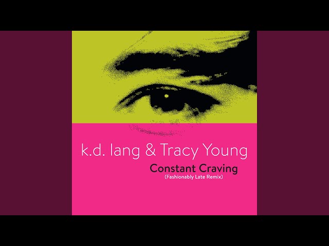 Constant Craving (Fashionably Late Remix)