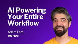 Powering Your Entire UX Workflow with AI - Interview with Adam Fard, Founder of UX Pilot | AI 4 UX