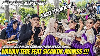WAWAN TEBE FEAT SICANTIK MANIS  || Benjang Bajidor Sinar Purwa Manglayang
