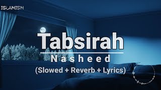 Tabsirah Nasheed Slowed With Lyrics - تبصرہ نشید - Islamism Production #islam #slowedandreverb