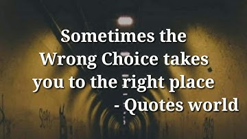 sometimes the wrong choice takes you to the right place