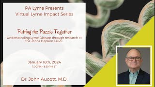 PA Lyme Virtual Lyme Impact Series - January 2024 -  Dr. John Aucott, M.D. Pa Lyme Virtual Lyme Impact Series 2021 Steven J Bock Md