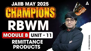 JAIIB May 2025 | RBWM Mod-B | Unit-11 | Remittance Products | By Praveen Rana 📈💼