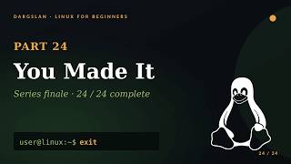 Linux for Beginners #24 — You Made It! | Series Finale · 24/24 Complete