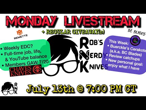 Rob’s Nerdy Knives livestream, Mon. 7-13-26, @ 7-11 PM CT… Regular GAWs