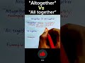 "Altogether" VS "All Together" | #grammar #english #education #students #grammar #viral #fyp #shorts