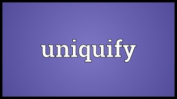 Uniquify Meaning