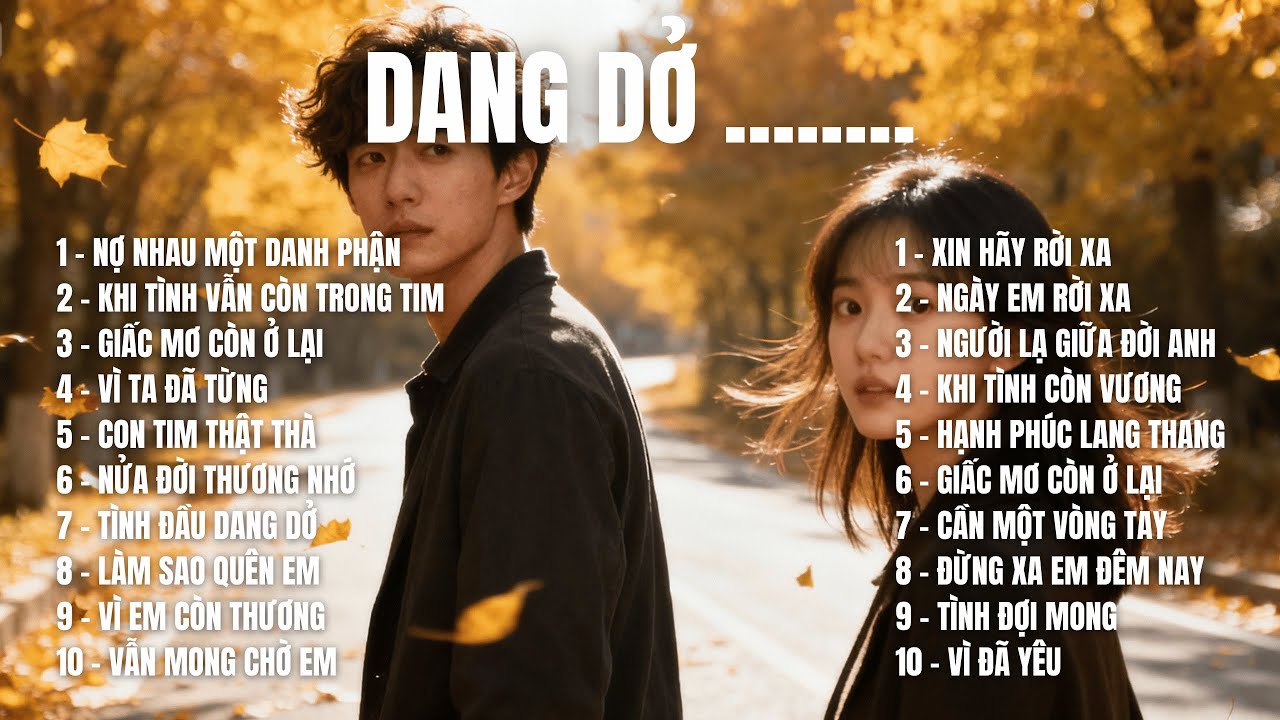 DANG DỞ .... | 2 Album Ballad Buồn Tình Dang Dở -Những Ca Khúc Chạm Đến Trái Tim | TOP HIT SONGS