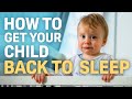 How to Get Your Child Back to SLEEP — And What MIGHT Be Keeping Them Awake