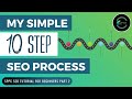 My Simple 10-Step SEO Process - How to Rank Your Content - SPPC SEO Tutorial #2