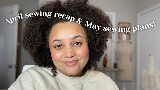 April sewing recap | May sewing plans, sewing WIPs | Me Made May | PLUS 2 major updates!