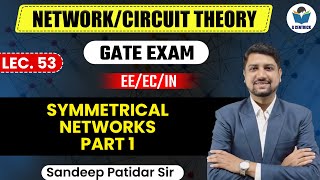 Lec 53 Symmetrical Networks Part 1 || Network/Circuit Theory for Gate Exam