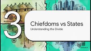 2) Understanding Chiefdoms: Chiefdoms vs. States