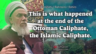 This is what happened at the end of the Ottoman, Islamic Caliphate | Mawlana Shaykh Muhammad Adil ق