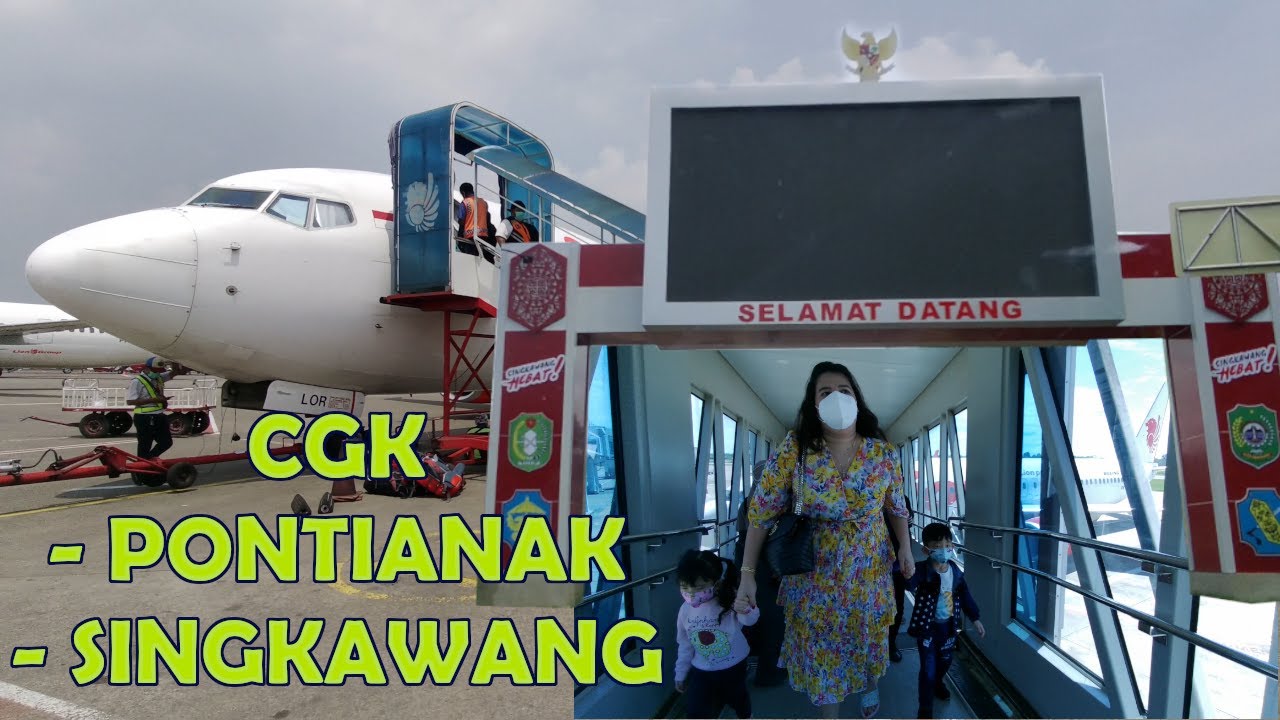 CGK - PONTIANAK - SINGKAWANG