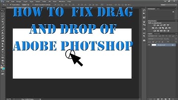 How to fix Drag  and Dorp of adobe Photoshop CS6,CS5,CS4 windows 7 and others (2019)