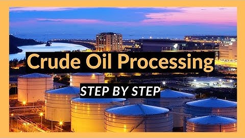Crude Oil Processing  - Step by Step (2025)