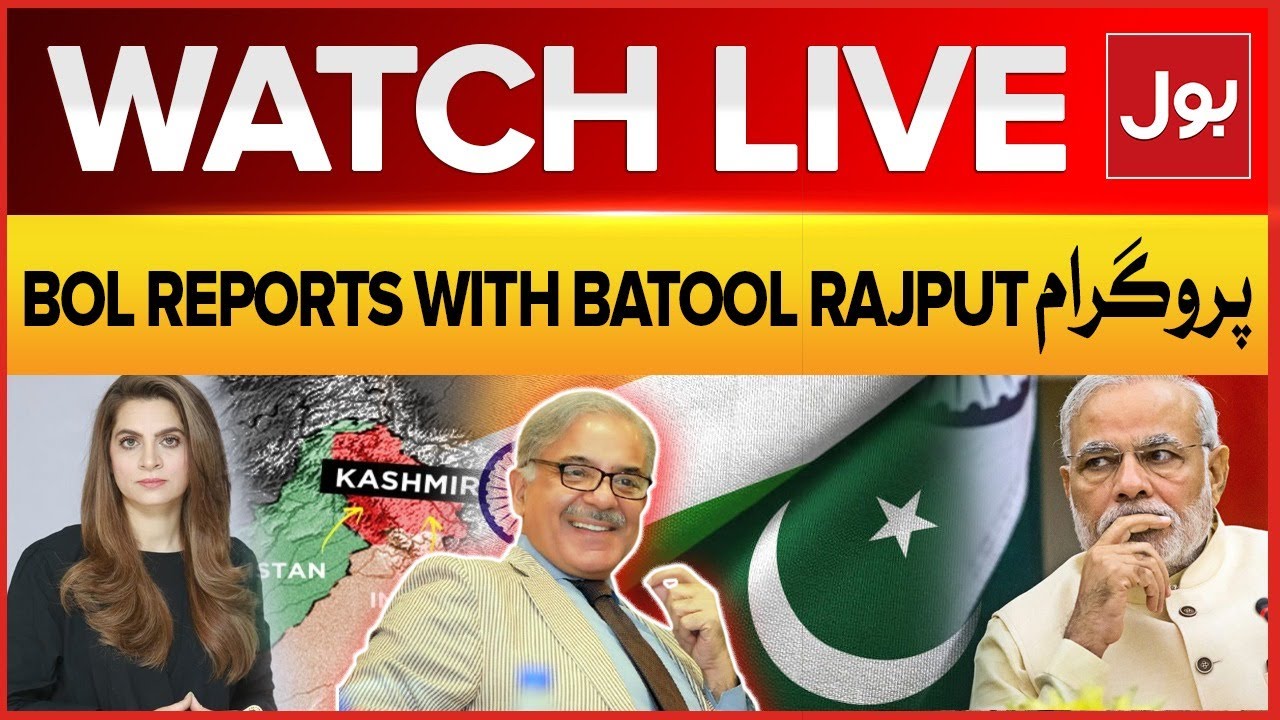 Live: BOL Reports With Batool Rajput | Pak India Conflict | India ...
