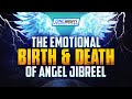 The emotional birth  death of angel jibreel